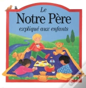 Notre Pere Explique Aux Enfants