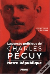 Notre République ; La Pensée Politique De Charles Péguy
