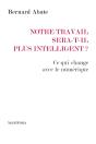 Notre Travail Sera-T-Il Plus Intelligent?  Ce Qui Change Avec Le Numérique - Preview