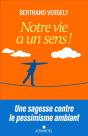 Notre Vie A Un Sens ! Une Sagesse Contre Le Pessimisme Ambiant - Preview