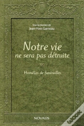 Notre Vie Ne Sera Pas Détruite ; Homélies De Funérailles