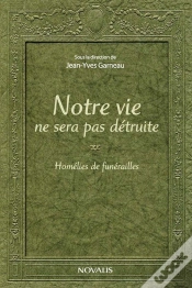 Capa do artigo Notre Vie Ne Sera Pas Détruite ; Homélies De Funérailles