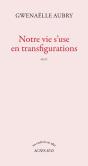 Notre Vie S'Use En Transfigurations - Preview