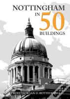 Nottingham In 50 Buildings