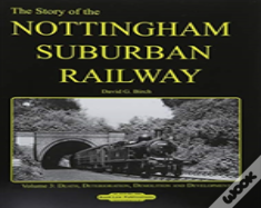 Nottingham Suburban Railway Vol 3