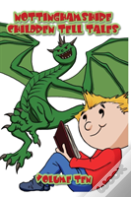 Nottinghamshire Children Tell Tales: Volume Ten
