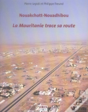 Capa do artigo Nouakchott-Nouadhibou, La Mauritanie Trace Sa Route