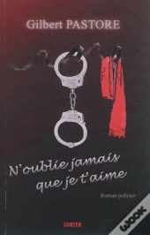 N'Oublie Pas Que Je T'Aime : Roman Policier