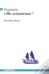 Nouméa, Ville Océanienne ? S'Approprier La Ville