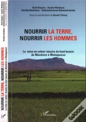 Nourrir La Terre, Nourrir Les Hommes ; La Mise En Valeur Réussie Du Mandrare À Madagascar