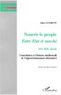 Nourrir Le Peuple Entre État Et Marché, Xvi-Xix Siècle ; Contributions À L'Histoire Intellectuelle De L'Approvisionnement Alimentaire - Preview