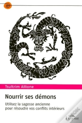 Nourrir Ses Demons ; Utilisez La Sagesse Ancienne Pour Résoudre Vos Conflits Intérieurs