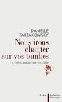 Nous Irons Chanter Sur Vos Tombes ; Le Pere-Lachaise, Xix-Xx Siecle - Preview