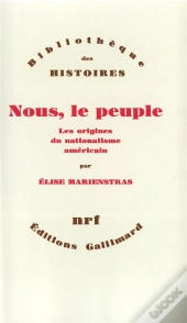 Nous, Le Peuple ; Les Origines Du Nationalisme Américain