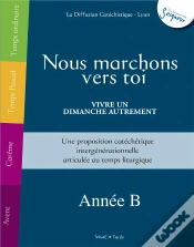 Capa do artigo Nous Marchons Vers Toi - Vivre Un Dimanche Autrement - Annee B