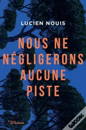 Nous Ne Négligerons Aucune Piste