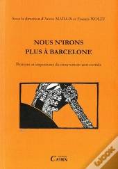 Nous N'Irons Plus À Barcelone ; Postures Et Impostures Du Mouvement Anti-Corrida