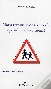 Nous Retournerons A L'Ecole Quand Elle Ira Mieux !