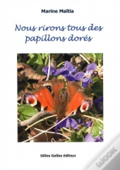 Nous Rirons Tous Des Papillons Dorés
