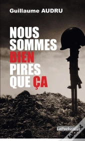 Nous Sommes Bien Pires Que Ça