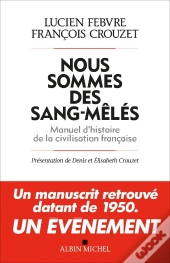Nous Sommes Des Sang-Mêlés ; Manuel D'Histoire De La Civilisation Française