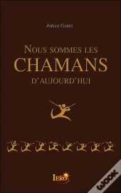 Nous Sommes Les Chamans D'Aujourd'Hui