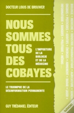 Capa do artigo Nous Sommes Tous Des Cobayes - L'Imposture De La Biologie Et De La Médecine