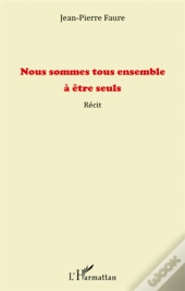 Nous Sommes Tous Ensemble À Être Seuls