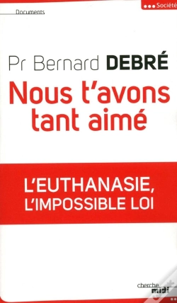 Capa do artigo Nous T'Avons Tant Aimé ; L'Euthanasie, L'Impossible Loi