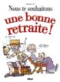 Nous Te Souhaitons Une Bonne Retraite - Preview
