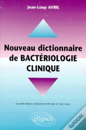 Nouveau Dictionnaire Pratique De Bactériologie Clinique