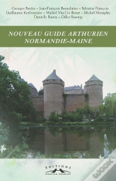 Nouveau Guide Arthurien Normandie-Maine
