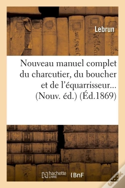 Capa do artigo Nouveau Manuel Complet Du Charcutier, Du Boucher Et De L'Équarrisseur (Éd.1869)