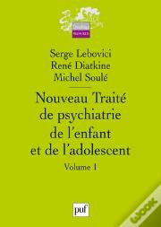 Nouveau Traite De Psychiatrie De L'Enfant Et De L'Adolescent