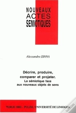 Capa do artigo Nouveaux Actes Sémiotiques, N° 79-81/2002 : Décrire, Produire, Comparer Et Projeter.  La Sémiotique Face Aux Nouveaux Objets De Sens