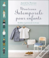 Nouveaux Intemporels Pour Enfants ; Modèles Et Patrons De 2 À 10 Ans