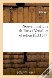 Nouvel Itineraire Paris Versailles Edition 1837