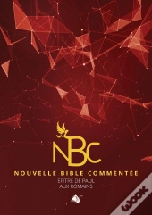 Nouvelle Bible Commentée : Épître De Paul Aux Romains