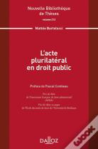 Nouvelle Bibliothèque De Théses : L'Acte Plurilateral En Droit Public