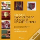 Nouvelle Encyclopedie De L'Origami Et Des Arts Du Papier