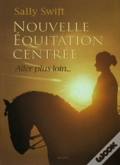 Nouvelle Équitation Centrée ; Aller Plus Loin