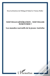 Nouvelle Génération Nouvelles Écritures ? ; Les Mondes Narratifs De La Jeune Autriche