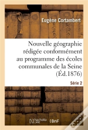 Capa do artigo Nouvelle Geographie Redigee Conformement Au Programme Des Ecoles Communales De La Seine Serie 2
