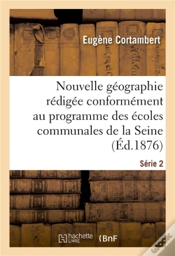 Capa do artigo Nouvelle Geographie Redigee Conformement Au Programme Des Ecoles Communales De La Seine Serie 2
