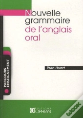 Nouvelle Grammaire De L'Anglais Oral