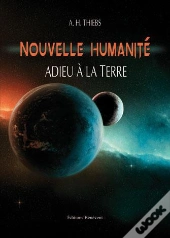 Nouvelle Humanite Adieu A La Terre