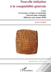 Capa do artigo Nouvelle Initiation À La Comptabilité Générale ; Cours 24 Exercices Et Commentés ; Nouveau Plan Comptable ; Référence Aux Normes Ifrs