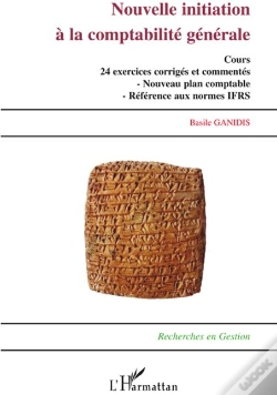 Capa do artigo Nouvelle Initiation À La Comptabilité Générale ; Cours 24 Exercices Et Commentés ; Nouveau Plan Comptable ; Référence Aux Normes Ifrs