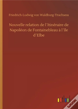 Capa do artigo Nouvelle Relation De L Itineraire De Napoleon De Fontainebleau A L Le D Elbe