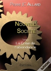 Nouvelle Societe T.1 : La Crise De L'Abondance